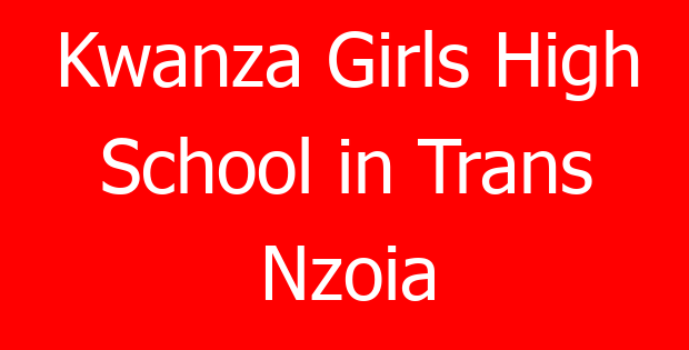 Kwanza Girls High School in Trans Nzoia