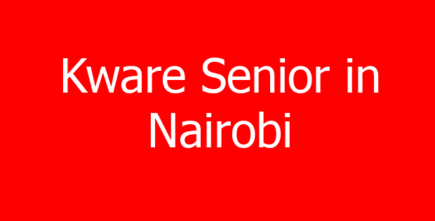 Kware Senior in Nairobi