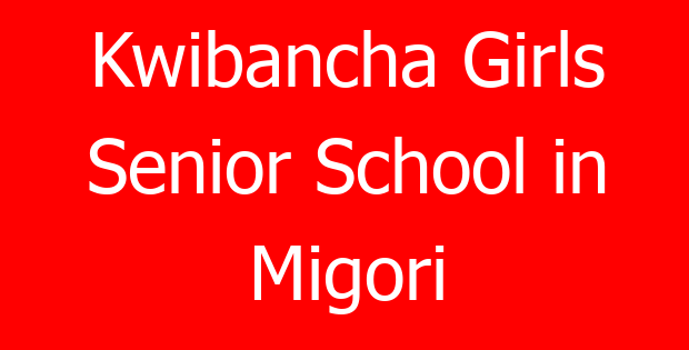 Kwibancha Girls Senior School in Migori