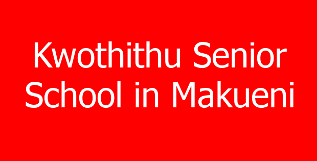 Kwothithu Senior School in Makueni