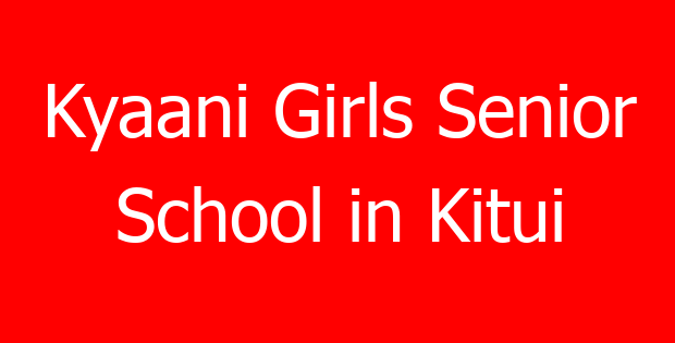 Kyaani Girls Senior School in Kitui