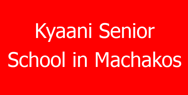 Kyaani Senior School in Machakos