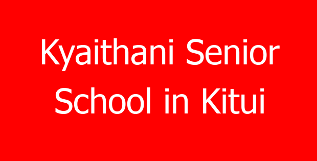 Kyaithani Senior School in Kitui