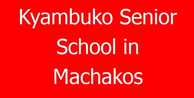 Kyambuko Senior School in Machakos