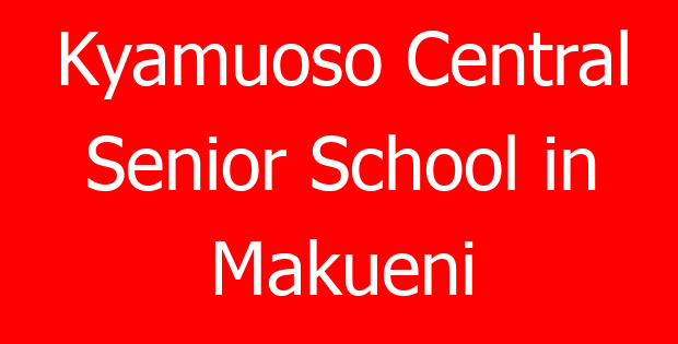 Kyamuoso Central Senior School in Makueni
