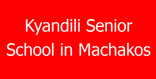 Kyandili Senior School in Machakos