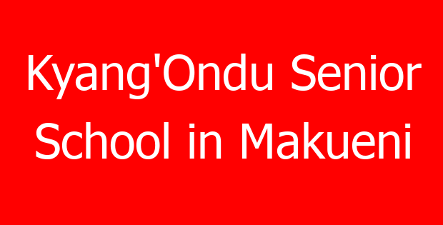 Kyang’Ondu Senior School in Makueni