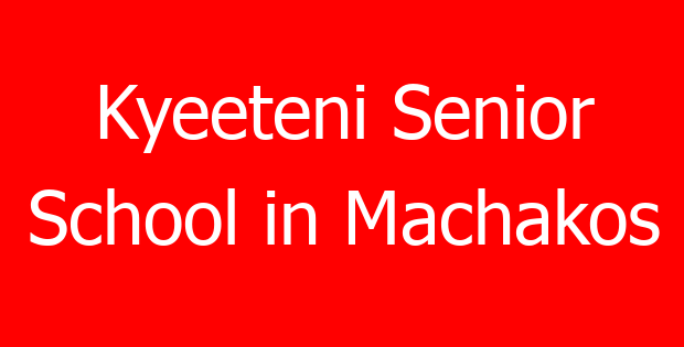 Kyeeteni Senior School in Machakos