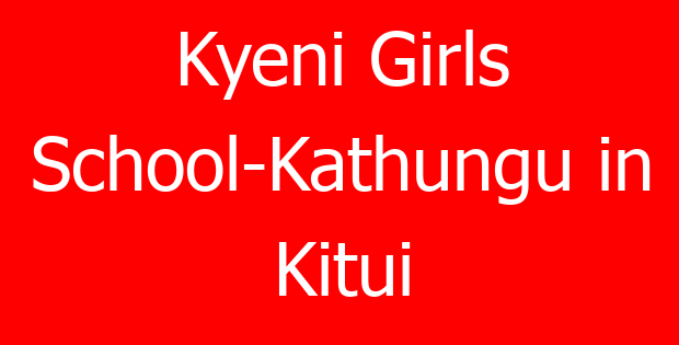 Kyeni Girls School-Kathungu in Kitui