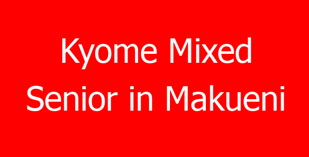 Kyome Mixed Senior in Makueni