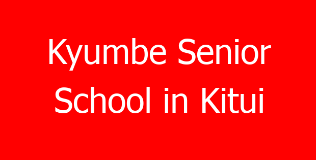 Kyumbe Senior School in Kitui