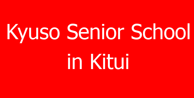 Kyuso Senior School in Kitui