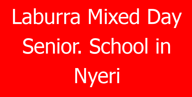 Laburra Mixed Day Senior. School in Nyeri