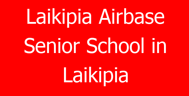 Laikipia Airbase Senior School in Laikipia