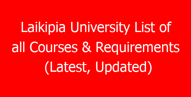 Laikipia University List of all Courses & Requirements (Latest, Updated)