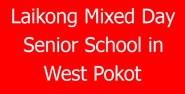Laikong Mixed Day Senior School in West Pokot