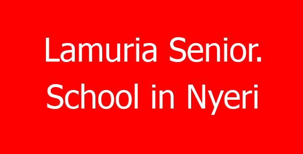Lamuria Senior. School in Nyeri