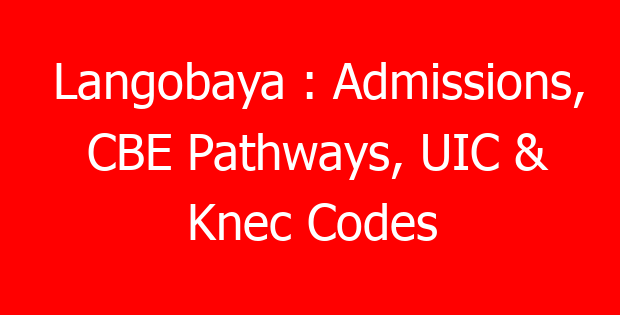 Langobaya : Admissions, CBE Pathways, UIC & Knec Codes