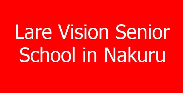 Lare Vision Senior School in Nakuru