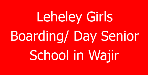 Leheley Girls Boarding/ Day Senior School in Wajir