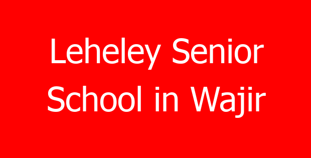 Leheley Senior School in Wajir