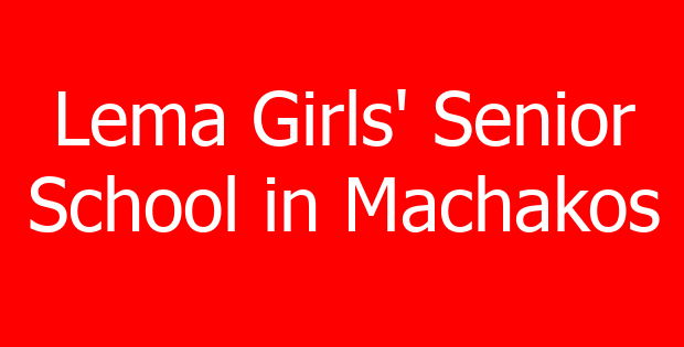 Lema Girls’ Senior School in Machakos