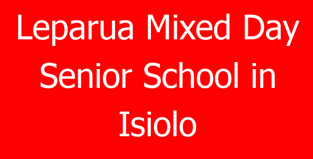 Leparua Mixed Day Senior School in Isiolo