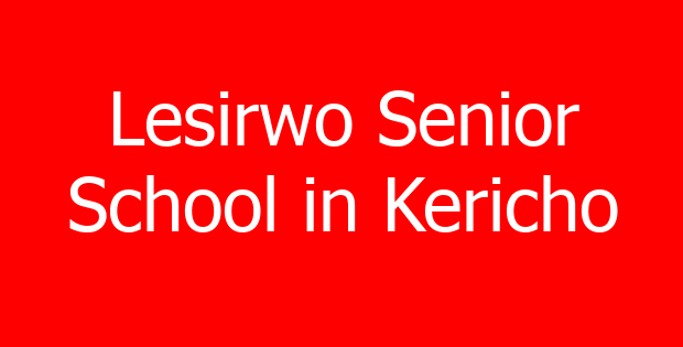 Lesirwo Senior School in Kericho