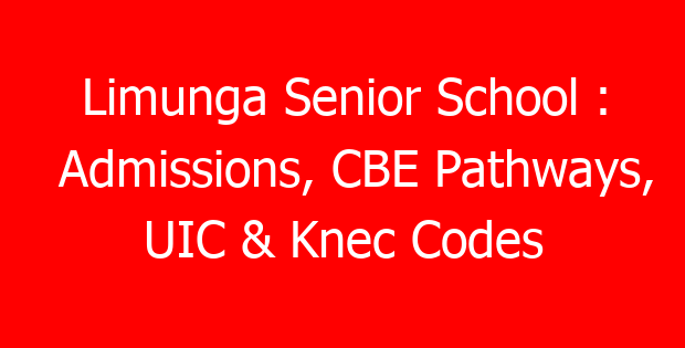 Limunga Senior School : Admissions, CBE Pathways, UIC & Knec Codes