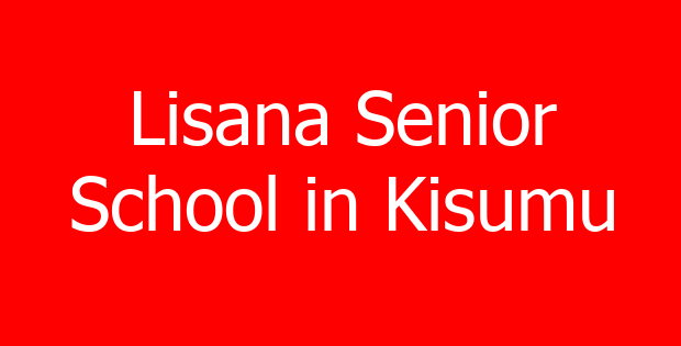 Lisana Senior School in Kisumu