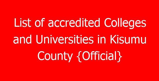 List of accredited Colleges and Universities in Kisumu County {Official}