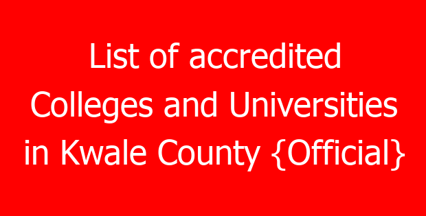 List of accredited Colleges and Universities in Kwale County {Official}