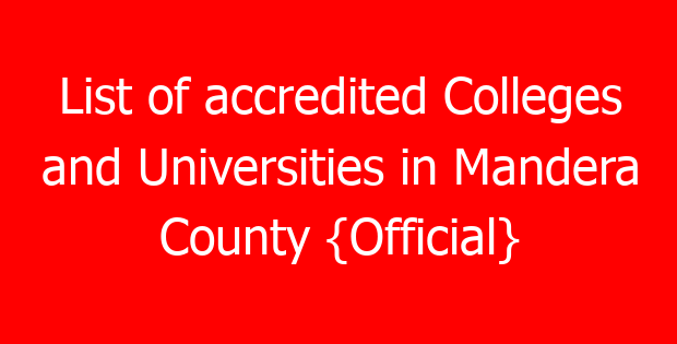 List of accredited Colleges and Universities in Mandera County {Official}