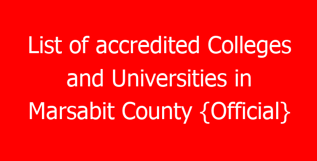 List of accredited Colleges and Universities in Marsabit County {Official}