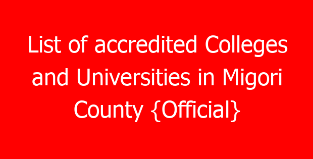 List of accredited Colleges and Universities in Migori County {Official}