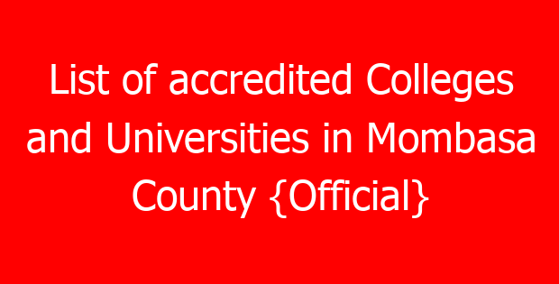 List of accredited Colleges and Universities in Mombasa County {Official}