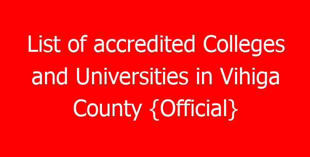 List of accredited Colleges and Universities in Vihiga County {Official}