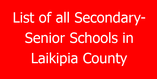 List of all Secondary- Senior Schools in Laikipia County