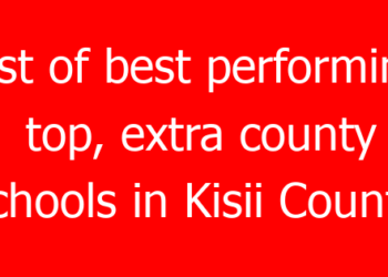 List of best performing, top, extra county schools in Kisii County