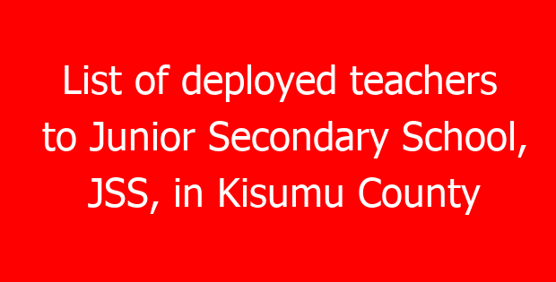 List of deployed teachers to Junior Secondary School, JSS, in Kisumu County