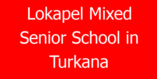 Lokapel Mixed Senior School in Turkana