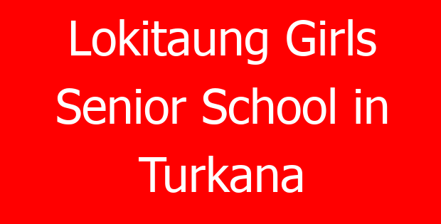 Lokitaung Girls Senior School in Turkana