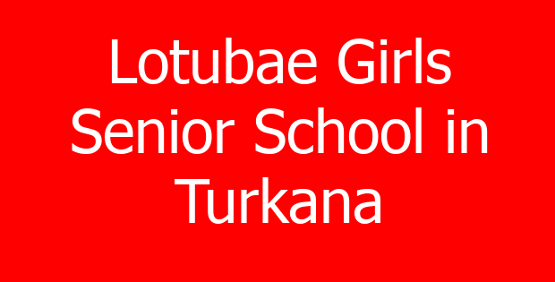 Lotubae Girls Senior School in Turkana