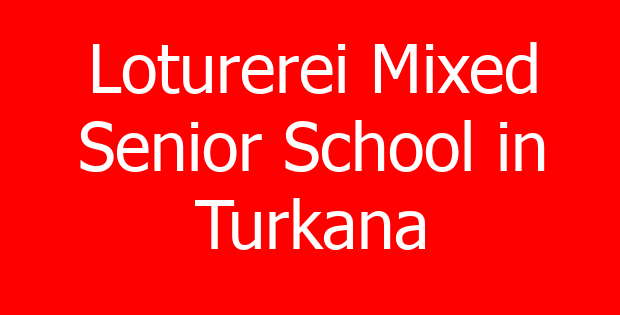 Loturerei Mixed Senior School in Turkana