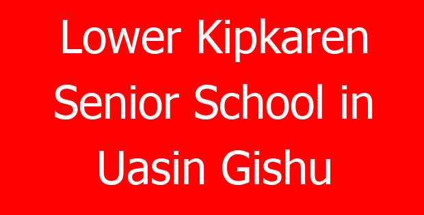 Lower Kipkaren Senior School in Uasin Gishu