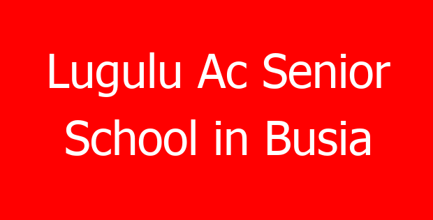 Lugulu Ac Senior School in Busia