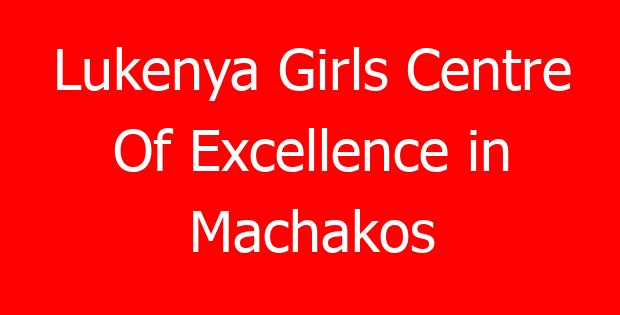 Lukenya Girls Centre Of Excellence in Machakos