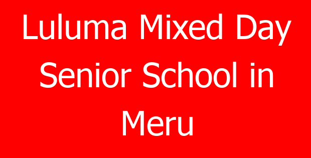 Luluma Mixed Day Senior School in Meru
