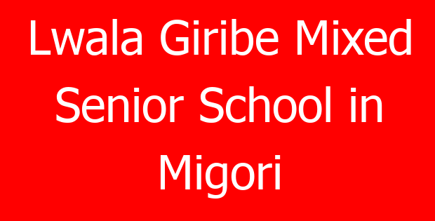 Lwala Giribe Mixed Senior School in Migori