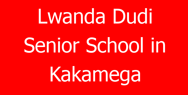 Lwanda Dudi Senior School in Kakamega
